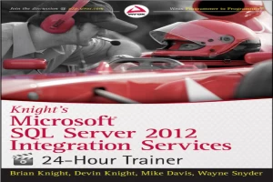 Knight's Microsoft SQL Server 2012 Integration Services 24-Hour Trainer